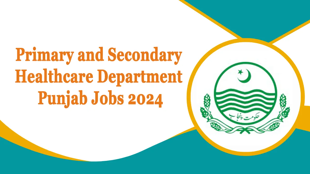 Primary and Secondary Healthcare Department Punjab Jobs 2024